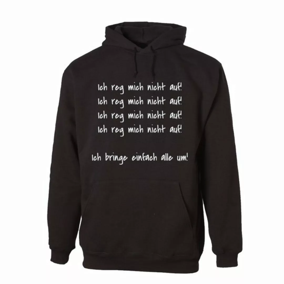 G-graphics Hoodie Ich reg mich nicht auf! Ich bringe einfach alle um! mit t günstig online kaufen