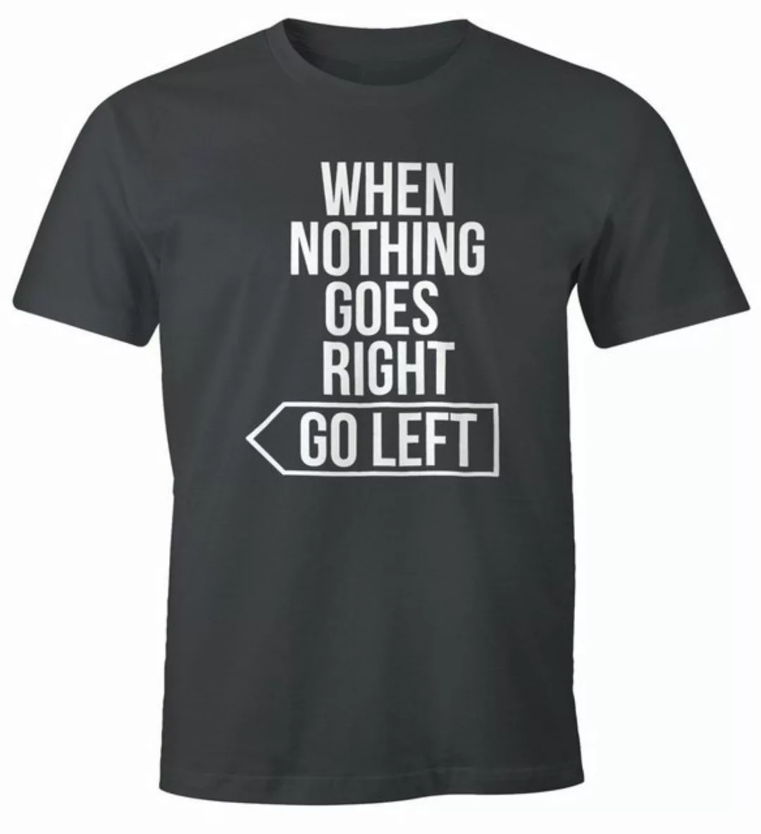 MoonWorks Print-Shirt Herren T-Shirt Spruch-Shirt when nothing goes right g günstig online kaufen