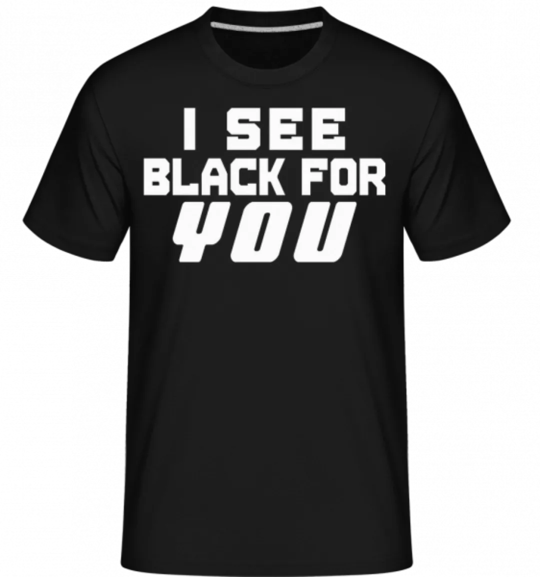 I See Black For You · Shirtinator Männer T-Shirt günstig online kaufen