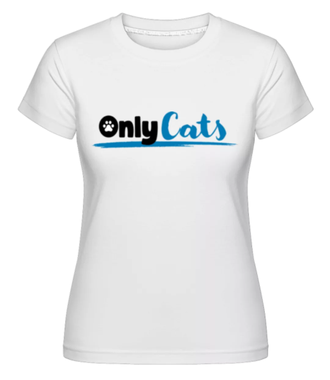 Only Cats · Shirtinator Frauen T-Shirt günstig online kaufen
