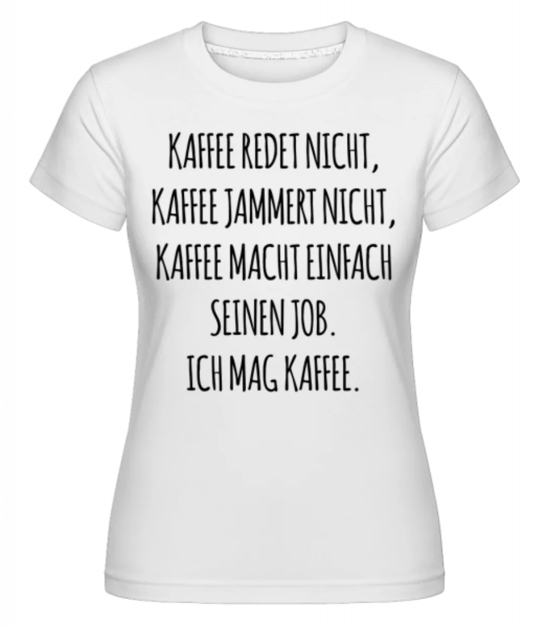 Ich Mag Kaffee · Shirtinator Frauen T-Shirt günstig online kaufen