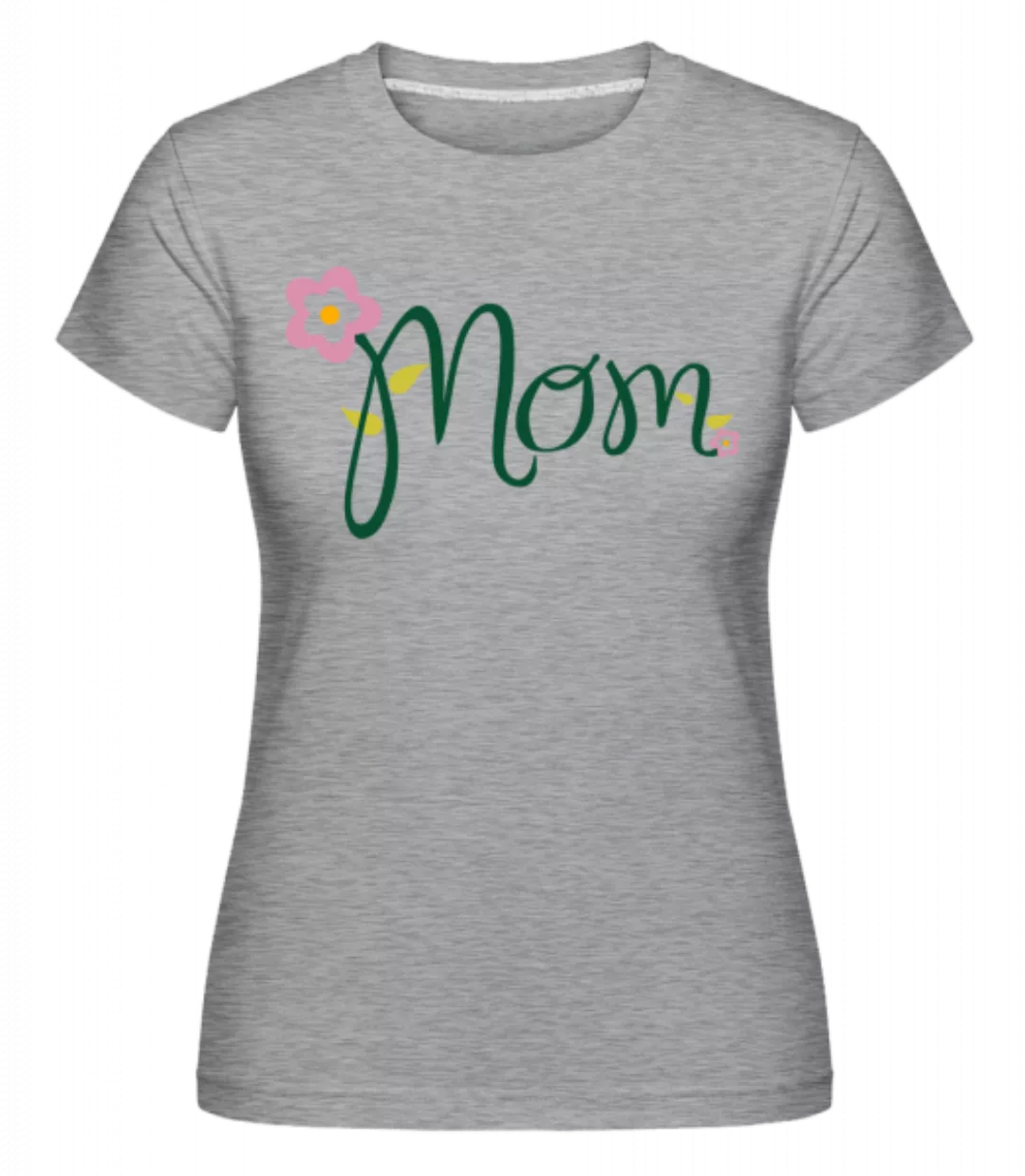 Mom Blume · Shirtinator Frauen T-Shirt günstig online kaufen