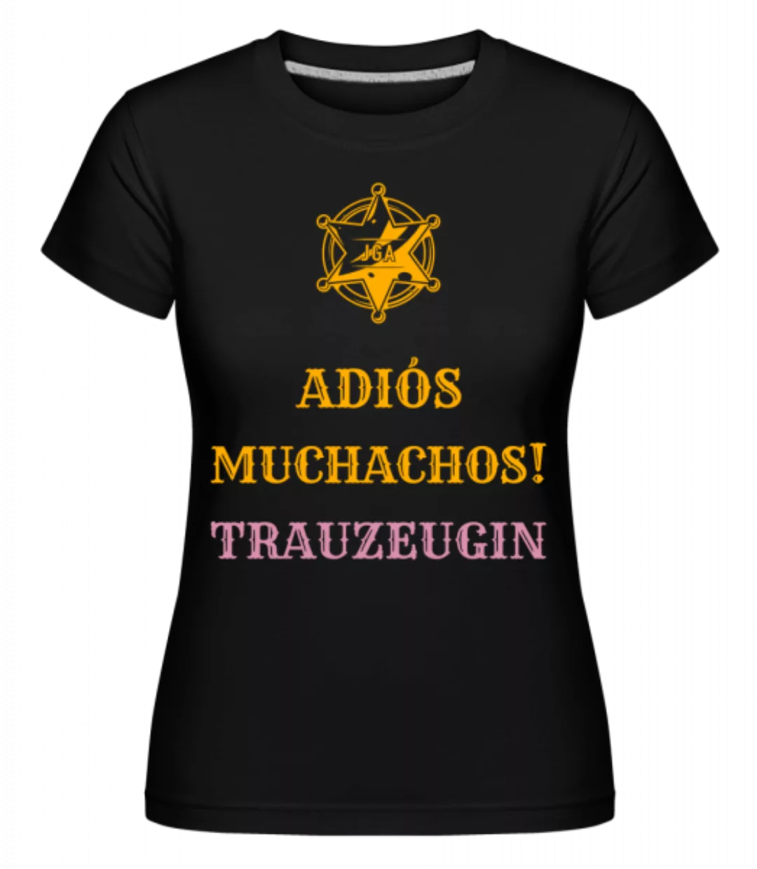 Adiós Muchachos Trauzeugin · Shirtinator Frauen T-Shirt günstig online kaufen