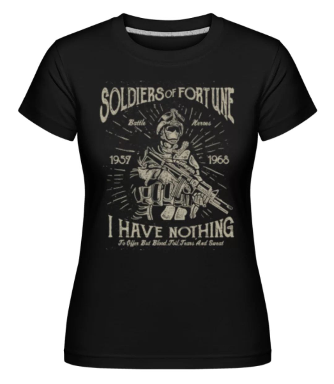 Soldiers Of Fortune · Shirtinator Frauen T-Shirt günstig online kaufen