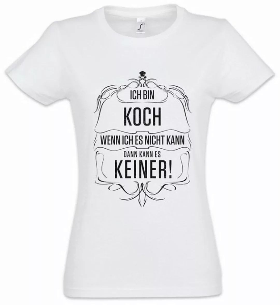 Urban Backwoods Print-Shirt Ich Bin Koch Damen T-Shirt Arbeit Beruf Chef Me günstig online kaufen