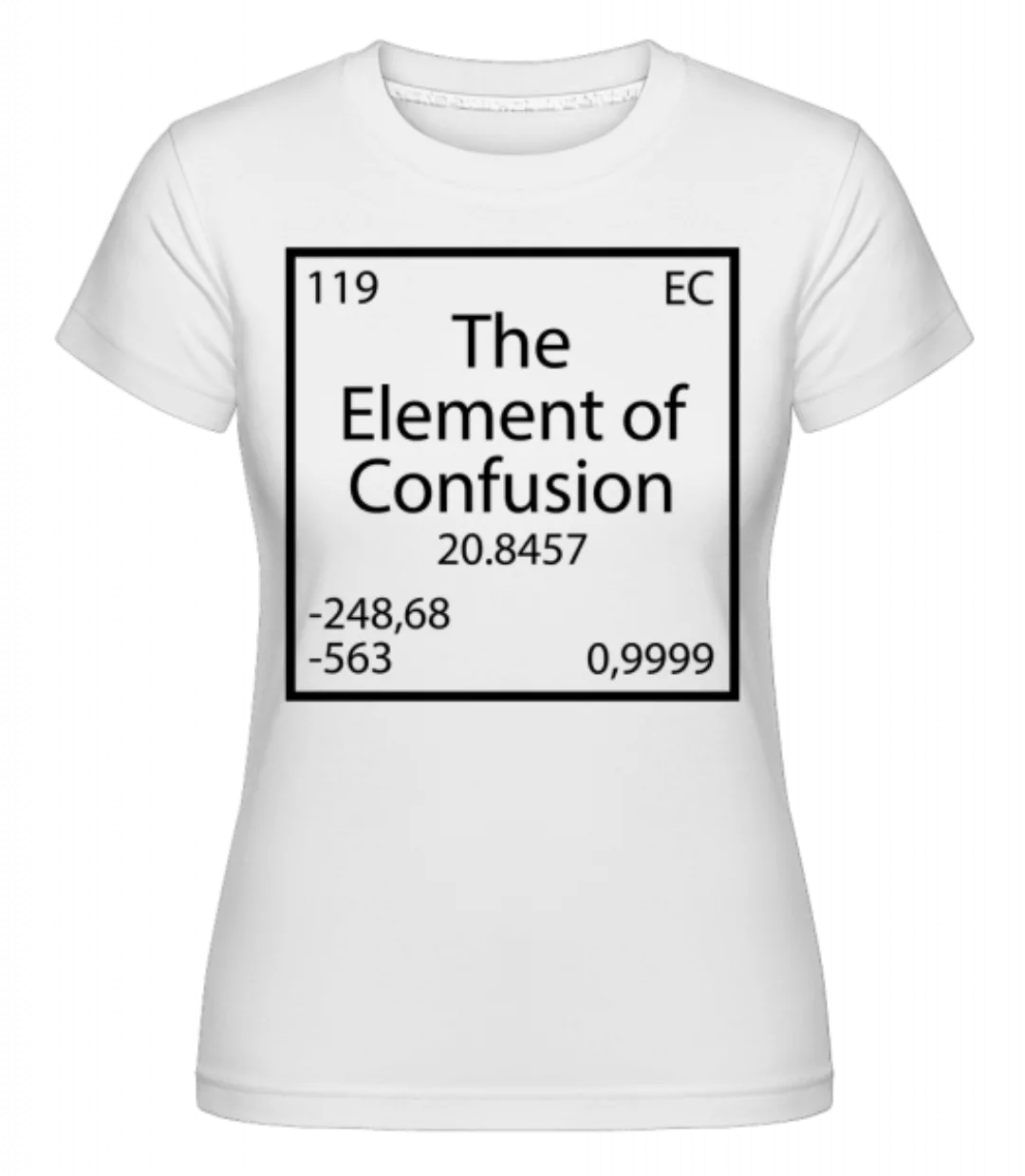 The Element Of Confusion · Shirtinator Frauen T-Shirt günstig online kaufen