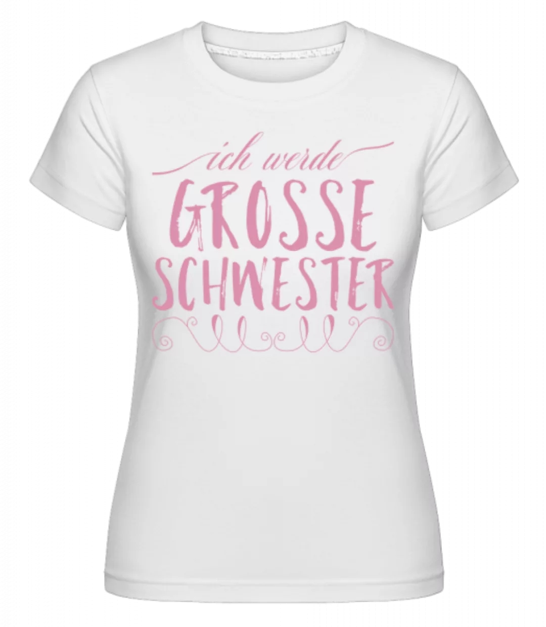 Grosse Schwester · Shirtinator Frauen T-Shirt günstig online kaufen