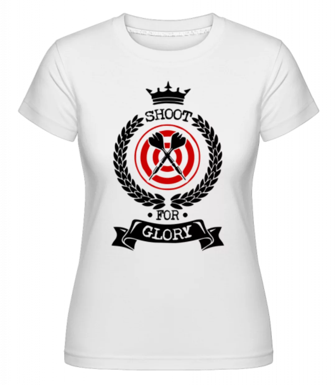 Darts Shoot For Glory · Shirtinator Frauen T-Shirt günstig online kaufen