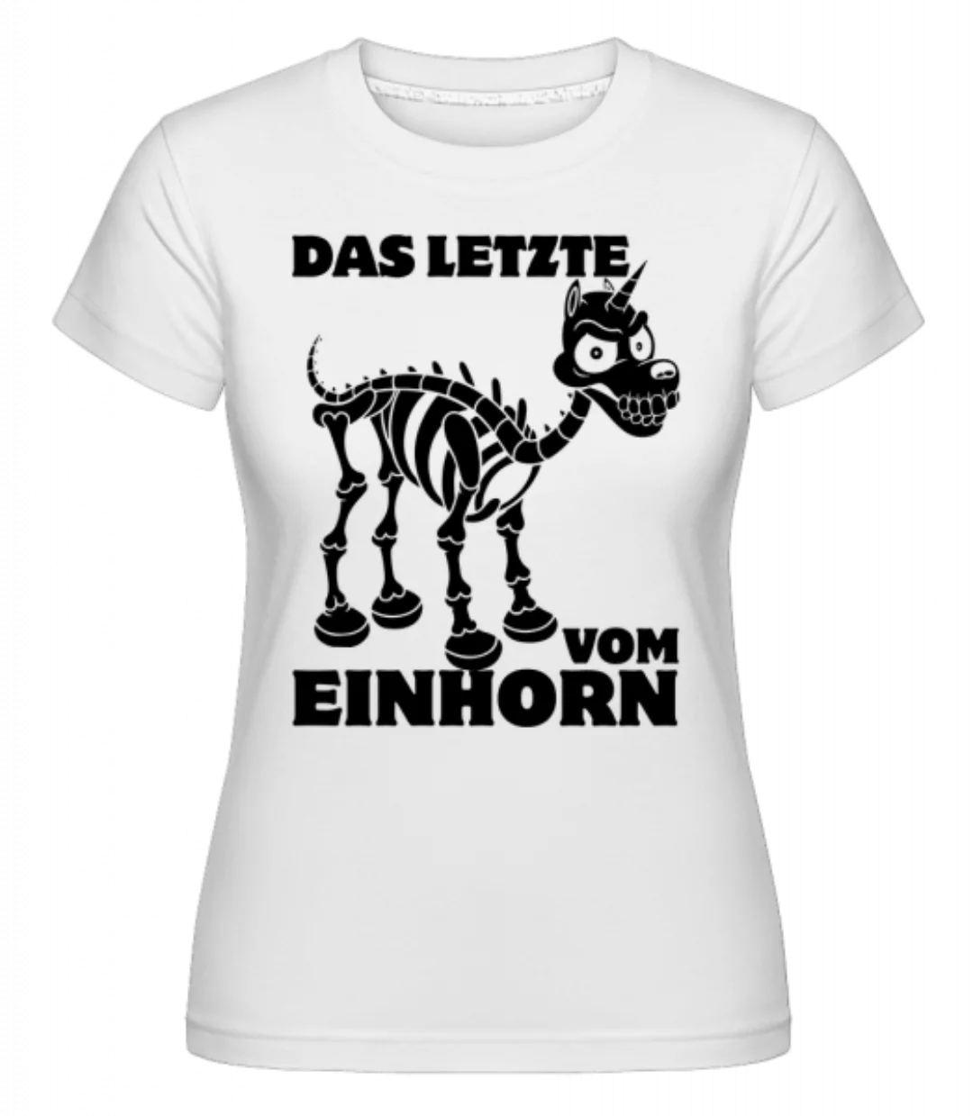 Das Letzte Vom Einhorn · Shirtinator Frauen T-Shirt günstig online kaufen