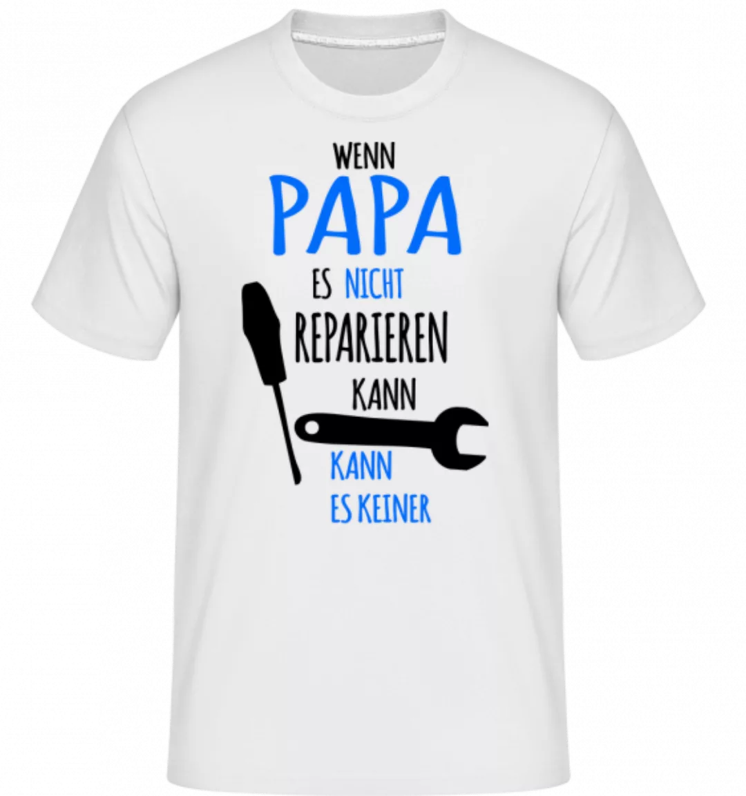 Wenn Papa Nicht Reparieren Kann · Shirtinator Männer T-Shirt günstig online kaufen