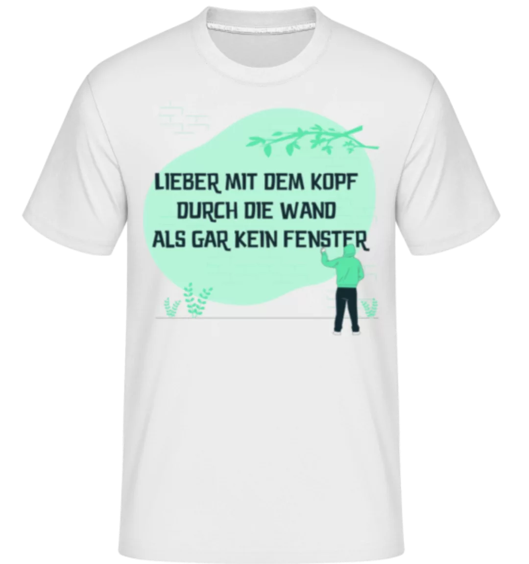 Lieber Mit Dem Kopf Durch Die Wand · Shirtinator Männer T-Shirt günstig online kaufen