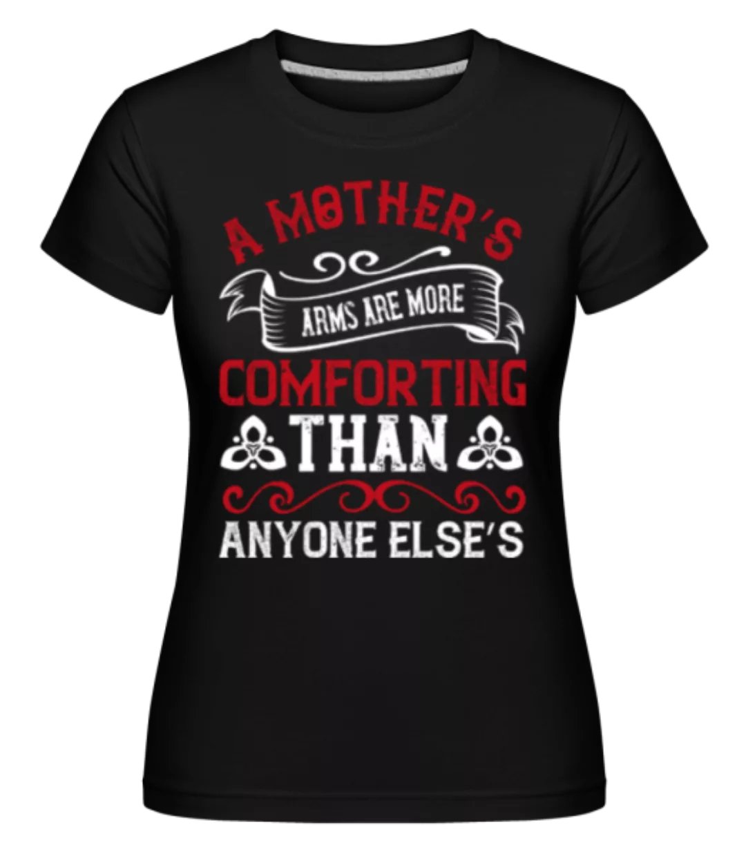 Mothers Arms · Shirtinator Frauen T-Shirt günstig online kaufen