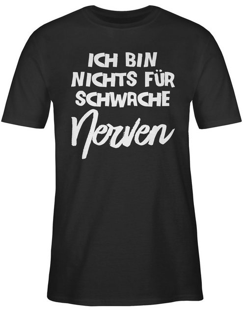 Shirtracer T-Shirt Ich bin nichts für schwache Nerven comic Sprüche Stateme günstig online kaufen