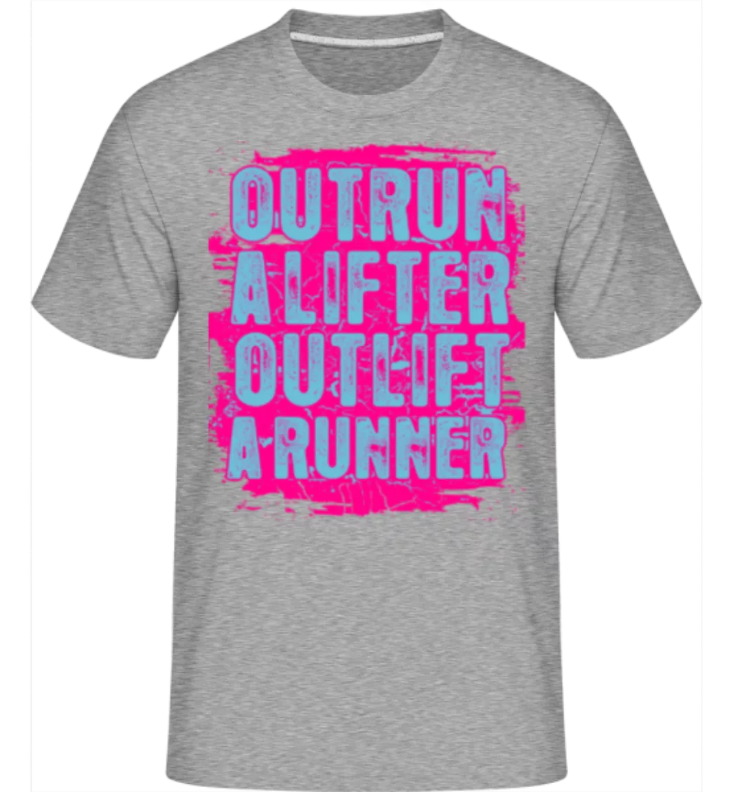 Outrun A Lifter Outlift A Runner · Shirtinator Männer T-Shirt günstig online kaufen