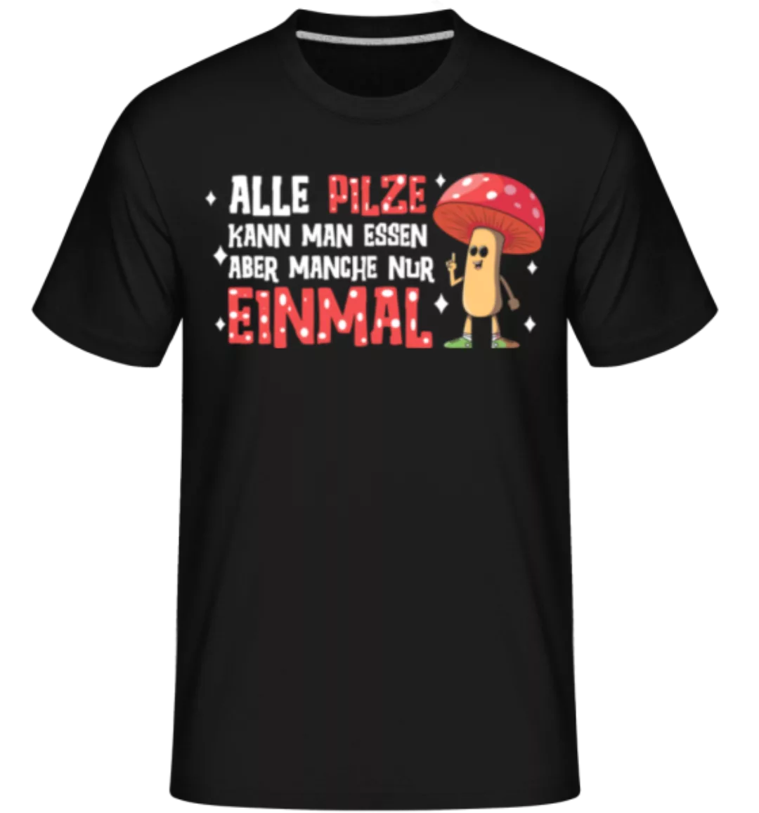 Alle Pilze Kann Man Essen · Shirtinator Männer T-Shirt günstig online kaufen