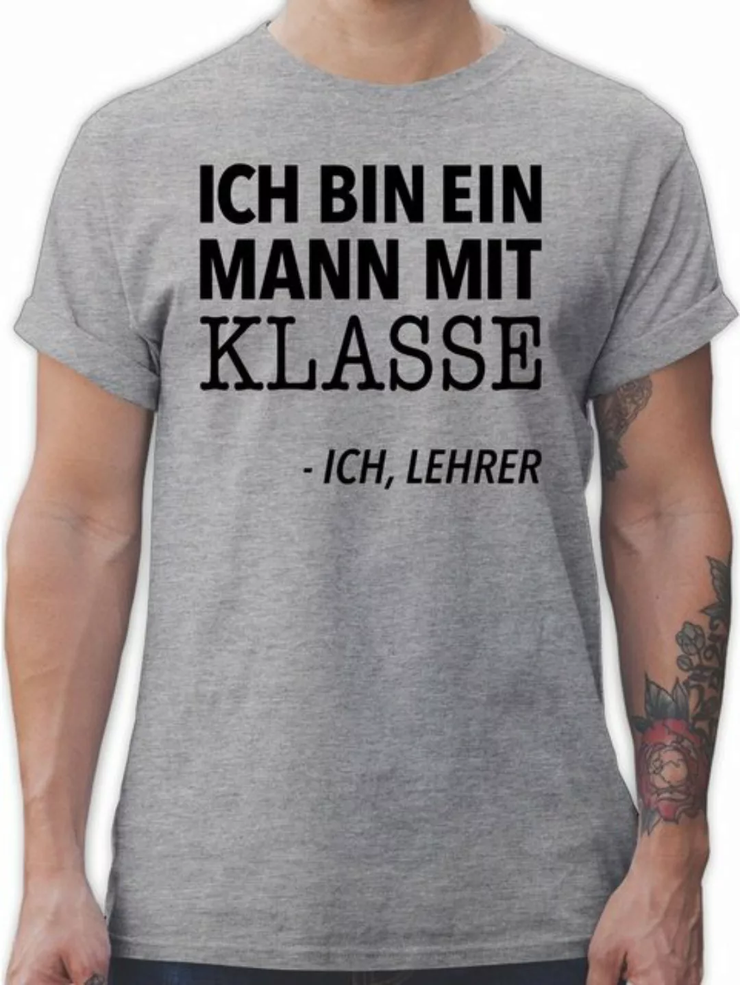 Shirtracer T-Shirt Ich bin ein Mann mit Klasse - Ich, Lehrer Lehrer günstig online kaufen