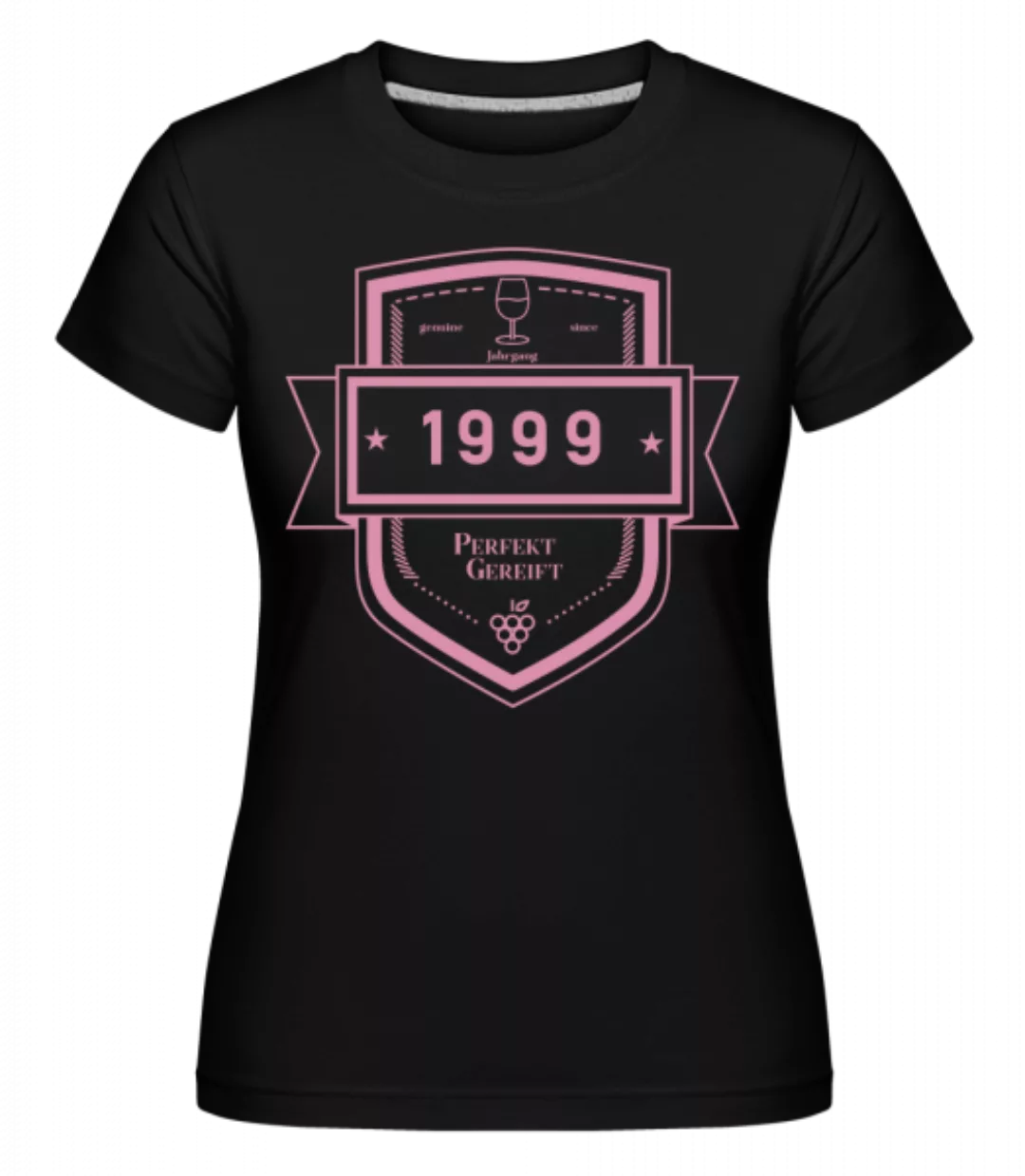 Perfekt Gereift 1999 · Shirtinator Frauen T-Shirt günstig online kaufen