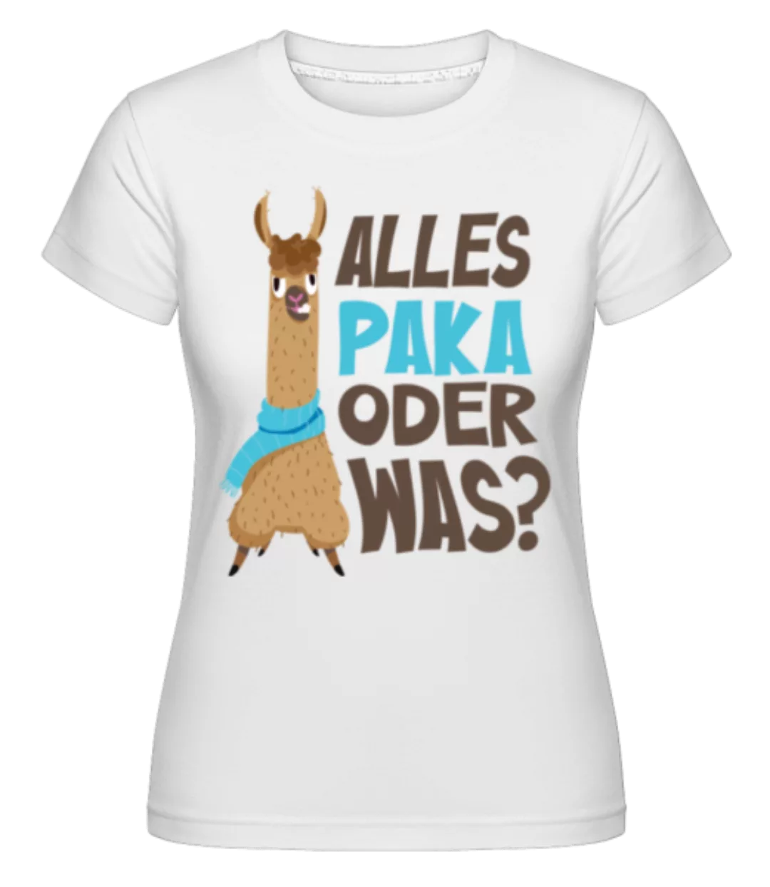 Alles Paka Oder Was · Shirtinator Frauen T-Shirt günstig online kaufen