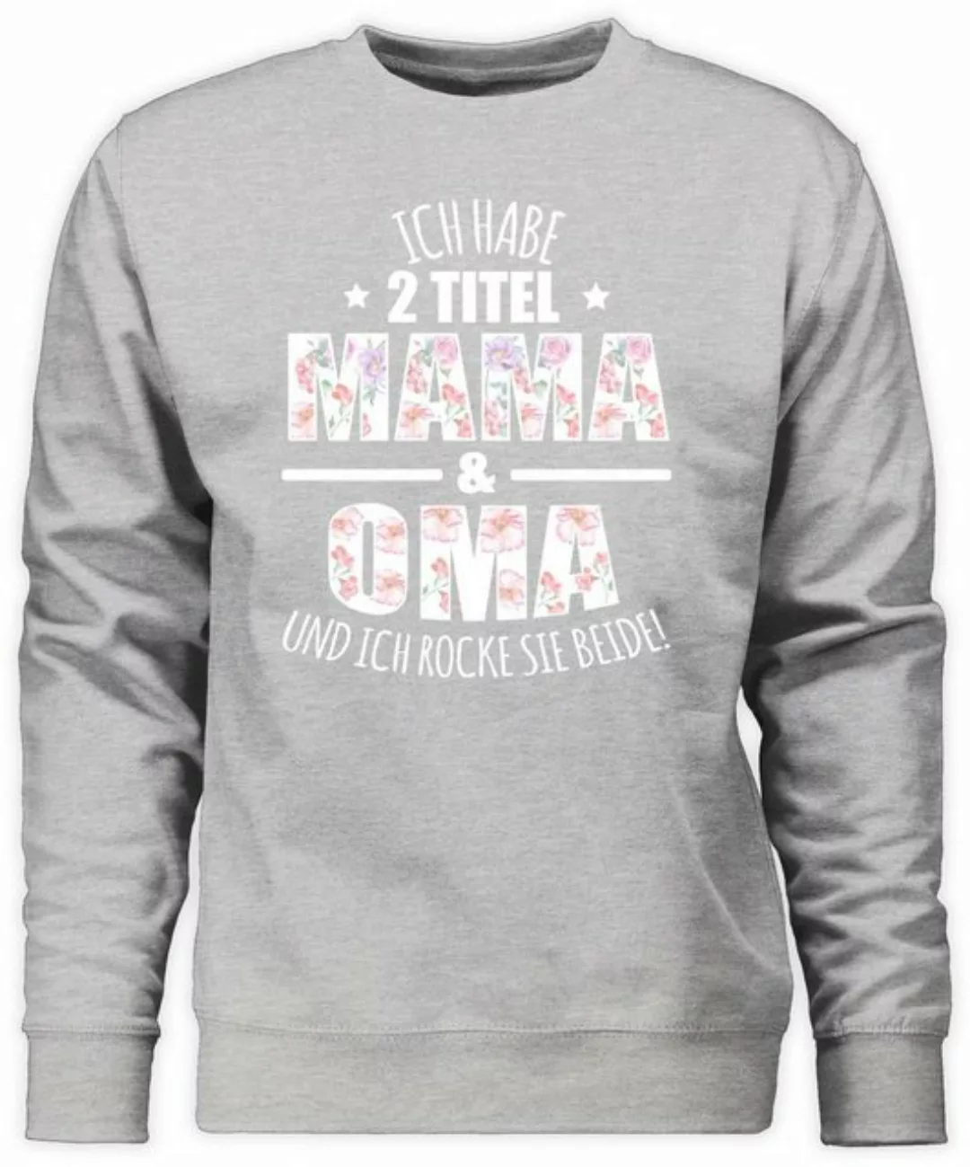 Shirtracer Sweatshirt Habe 2 Titel Mama & Oma - Omi Großmutter (1-tlg) Oma günstig online kaufen