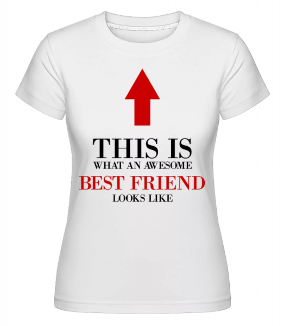 Awesome Best Friend · Shirtinator Frauen T-Shirt günstig online kaufen