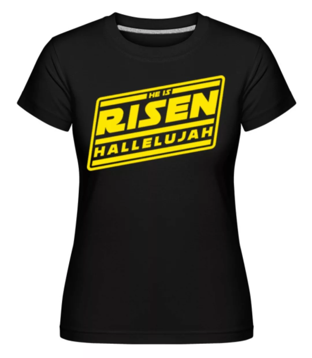 He Is Risen Hallelujah · Shirtinator Frauen T-Shirt günstig online kaufen