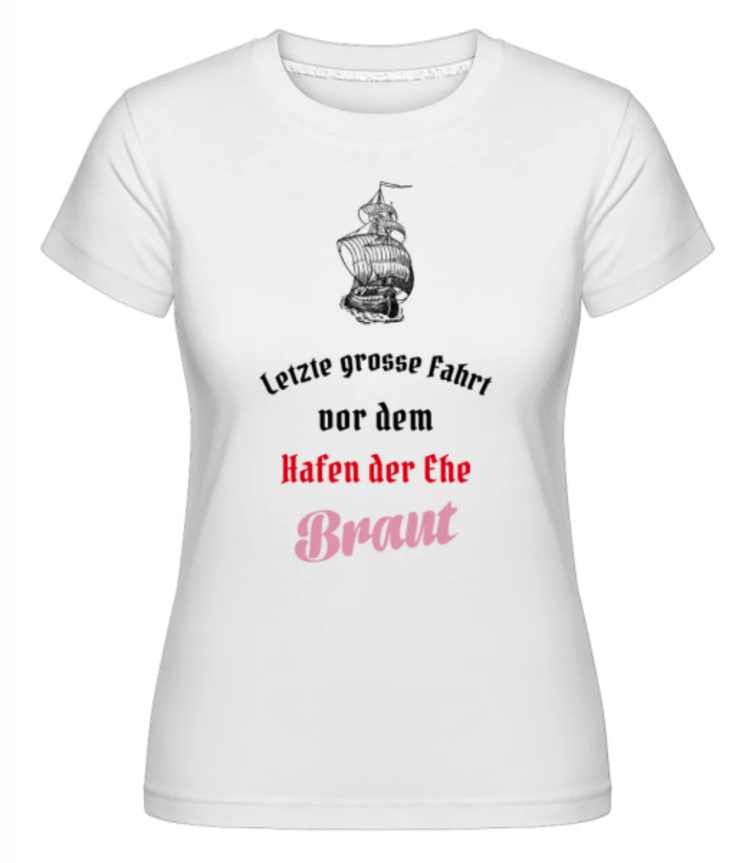 Hafen Der Ehe Braut · Shirtinator Frauen T-Shirt günstig online kaufen