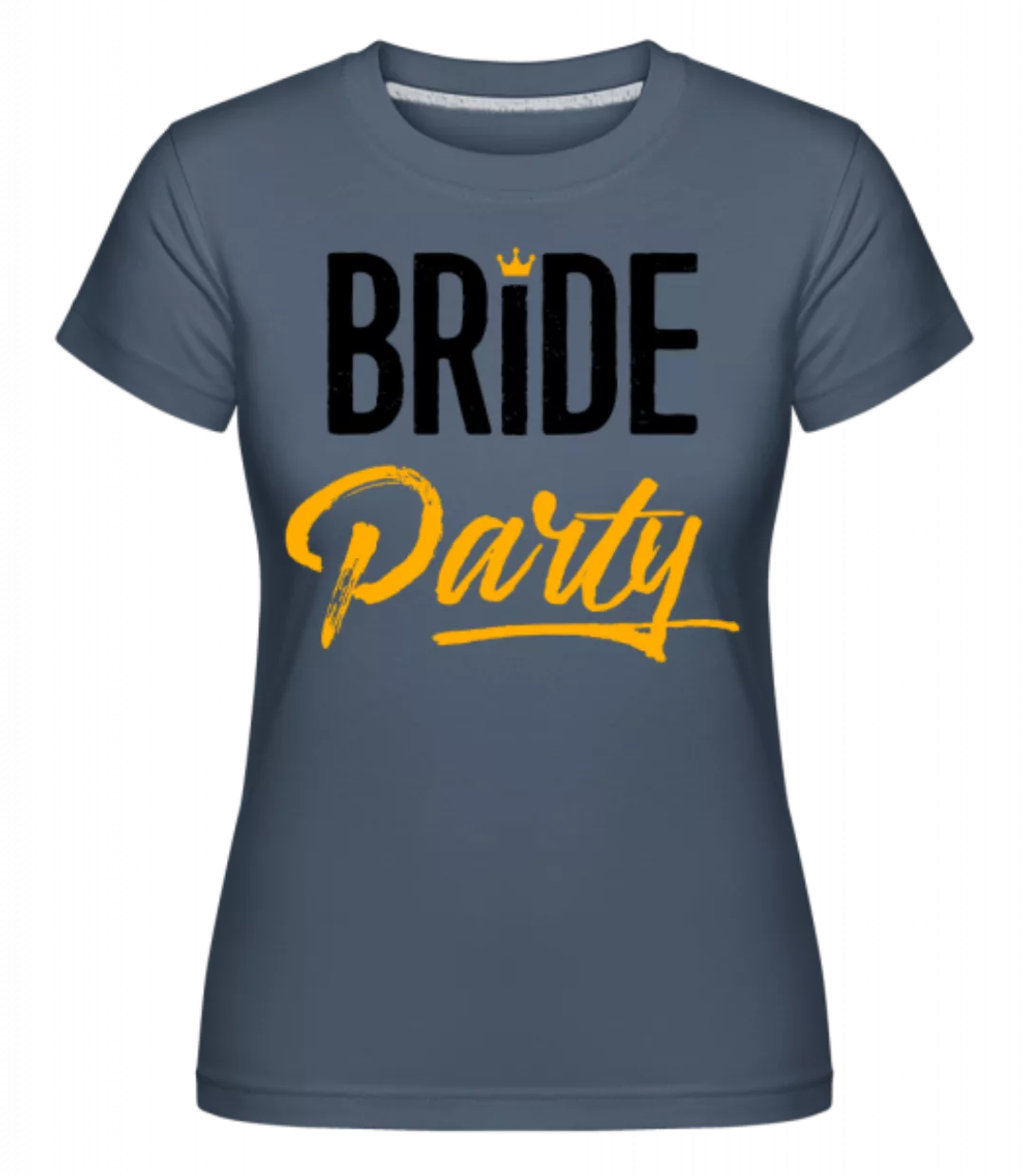 Bride Party · Shirtinator Frauen T-Shirt günstig online kaufen