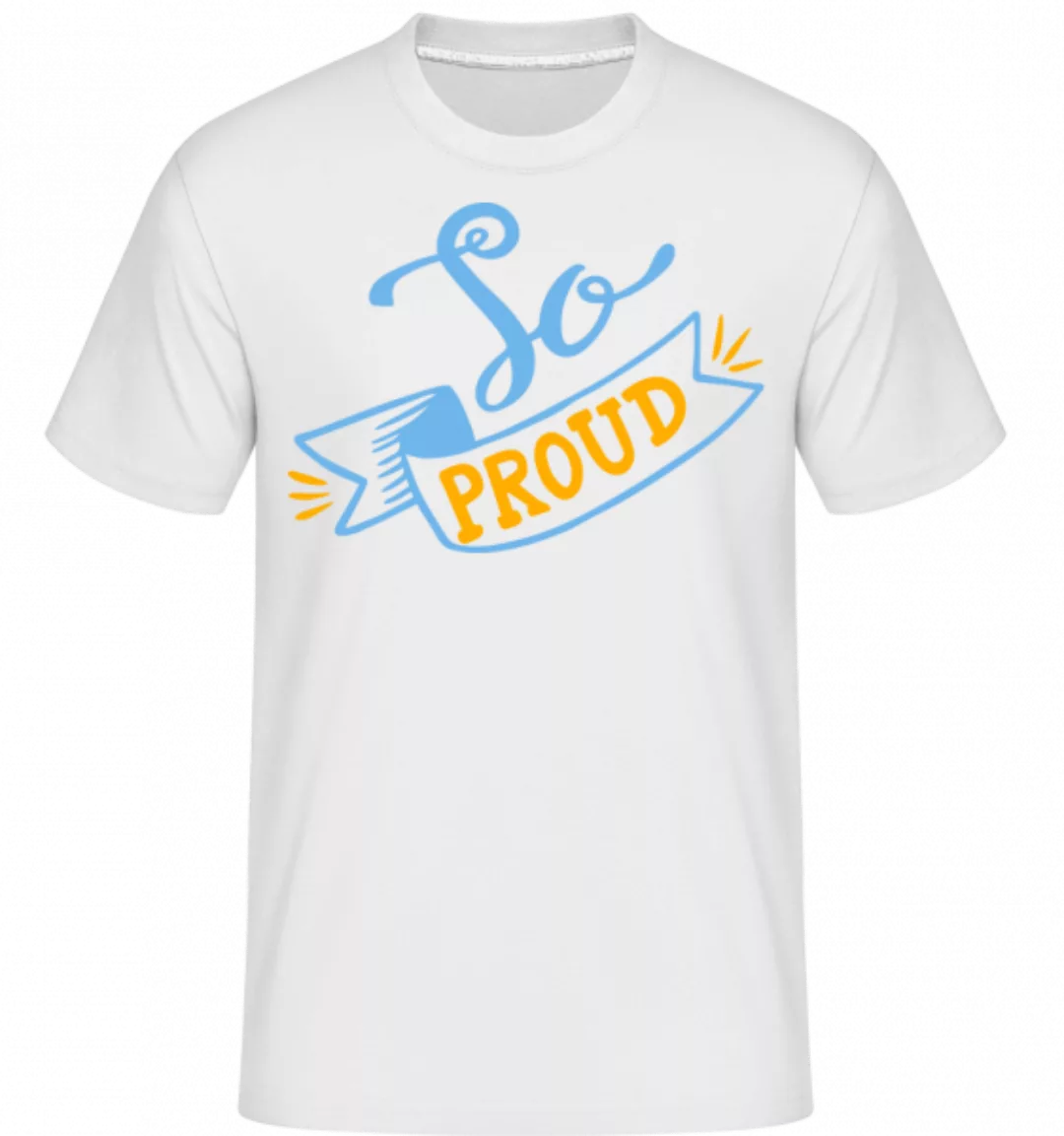 So Proud · Shirtinator Männer T-Shirt günstig online kaufen