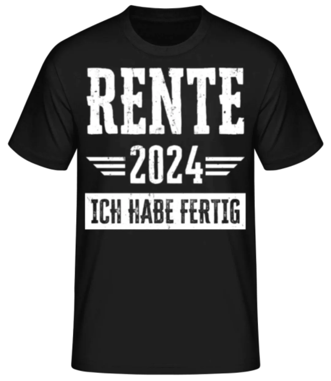 Rente 2024 Ich Habe Fertig · Männer Basic T-Shirt günstig online kaufen