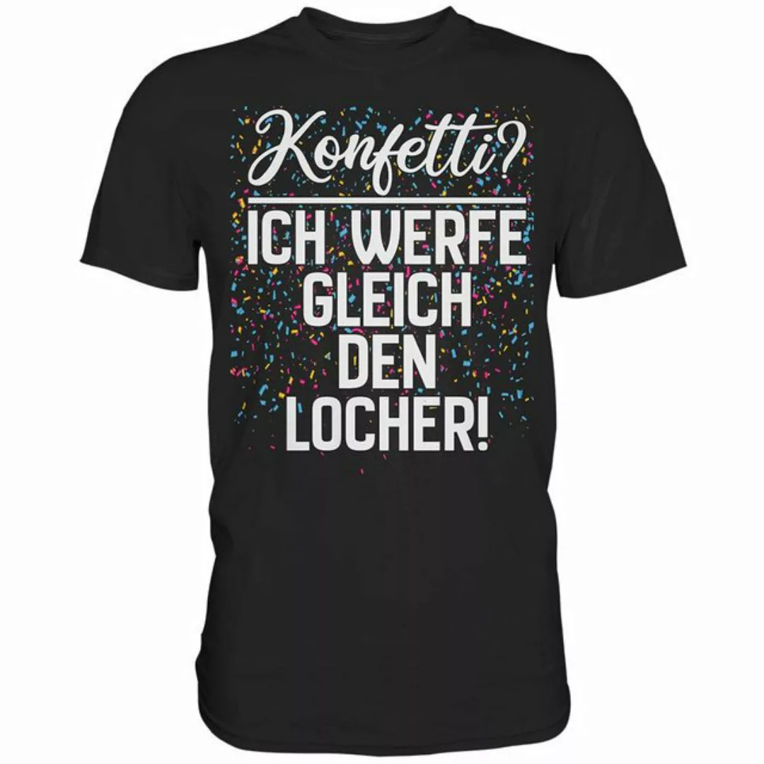 RABUMSEL T-Shirt Konfetti? Ich werfe gleich den Locher - Unisex T-Shirt günstig online kaufen