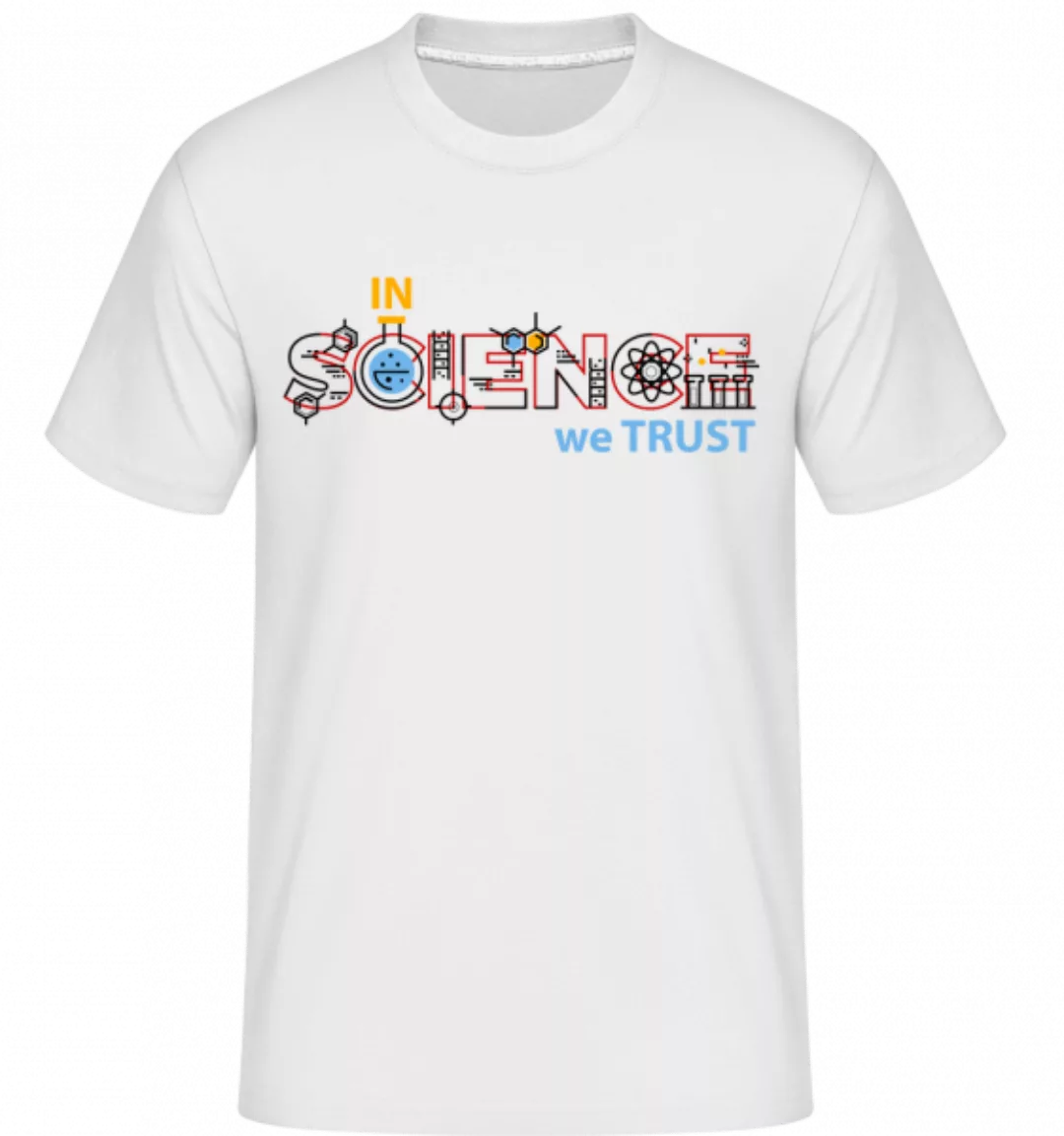 In Science We Trust · Shirtinator Männer T-Shirt günstig online kaufen