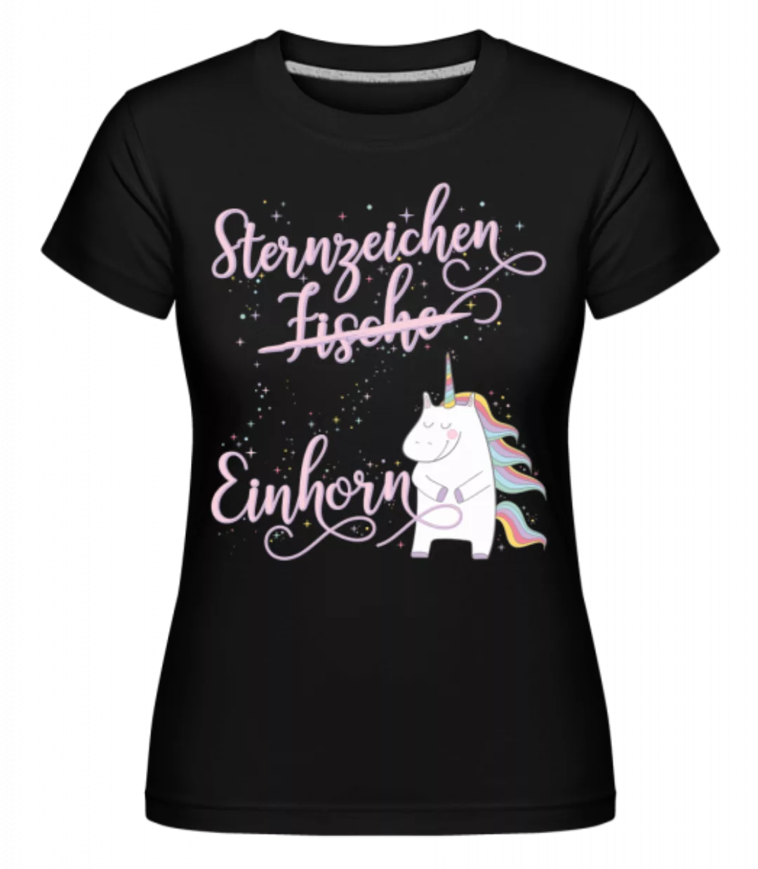 Sternzeichen Einhorn Fische · Shirtinator Frauen T-Shirt günstig online kaufen