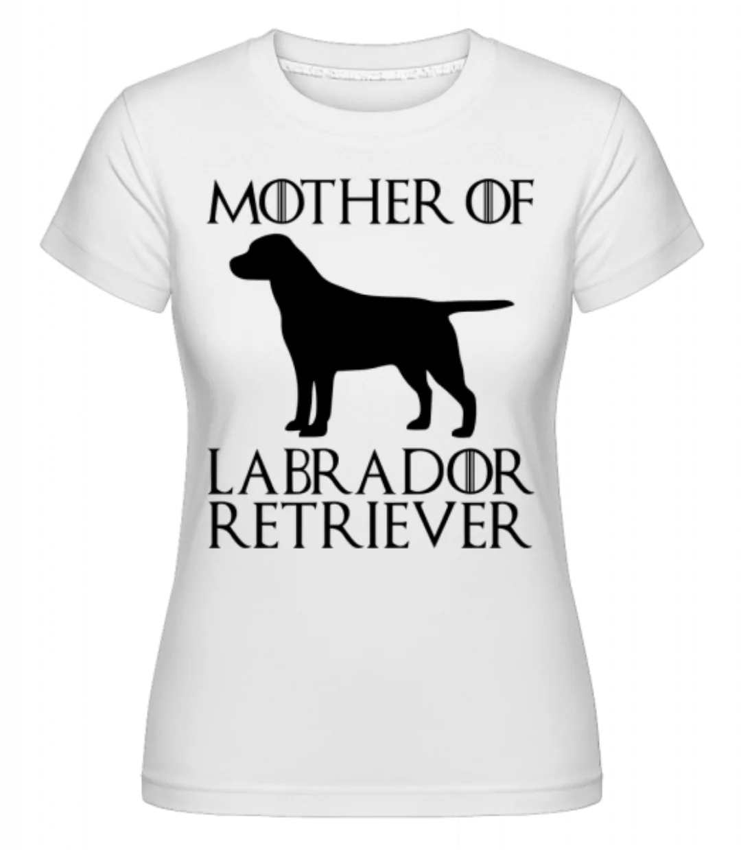 Mother Of Labrador Retriever · Shirtinator Frauen T-Shirt günstig online kaufen