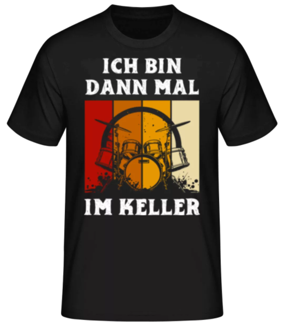 Ich Bin Im Keller Schlagzeug · Männer Basic T-Shirt günstig online kaufen