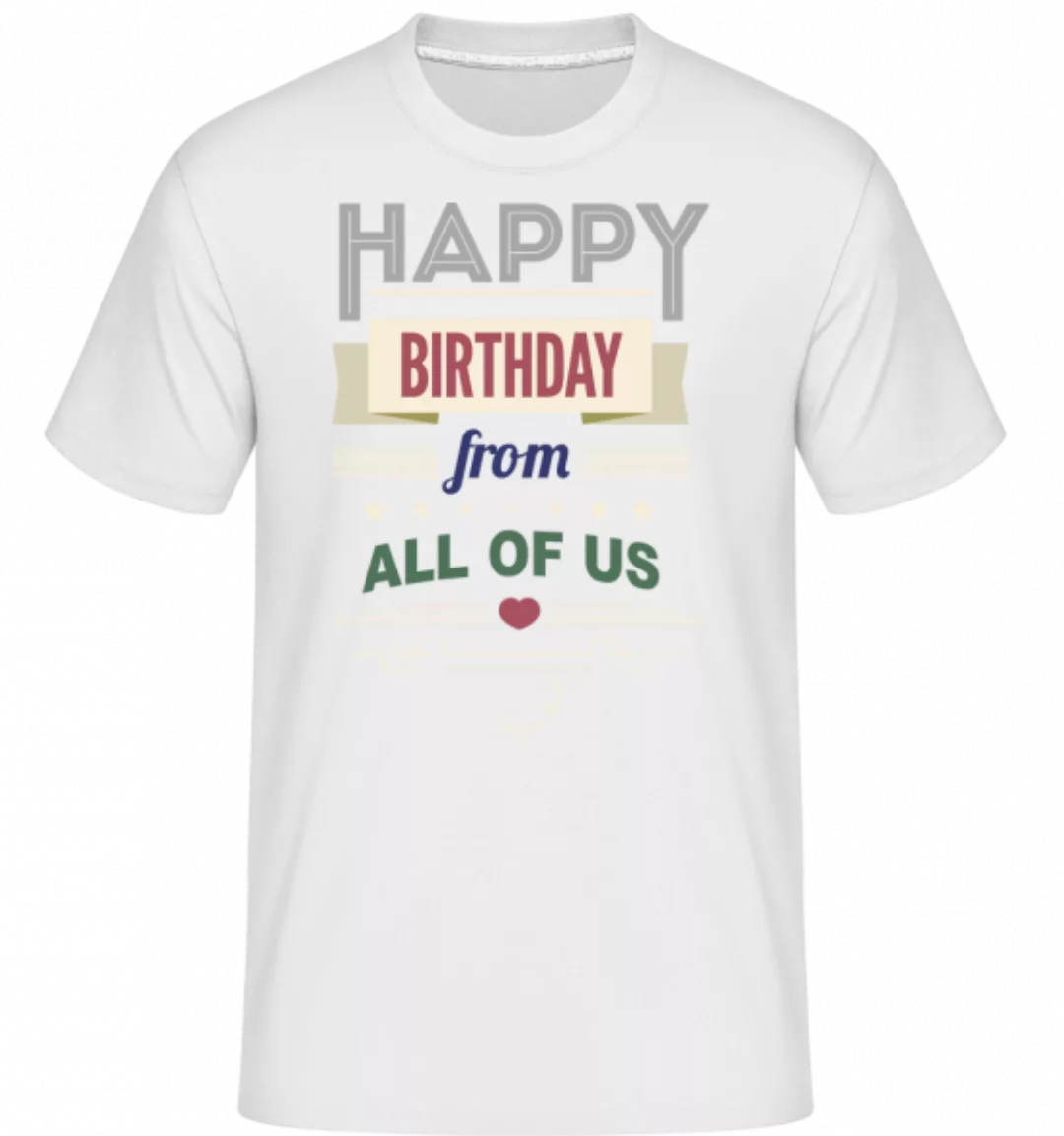 Happy Birthday From All Of Us · Shirtinator Männer T-Shirt günstig online kaufen
