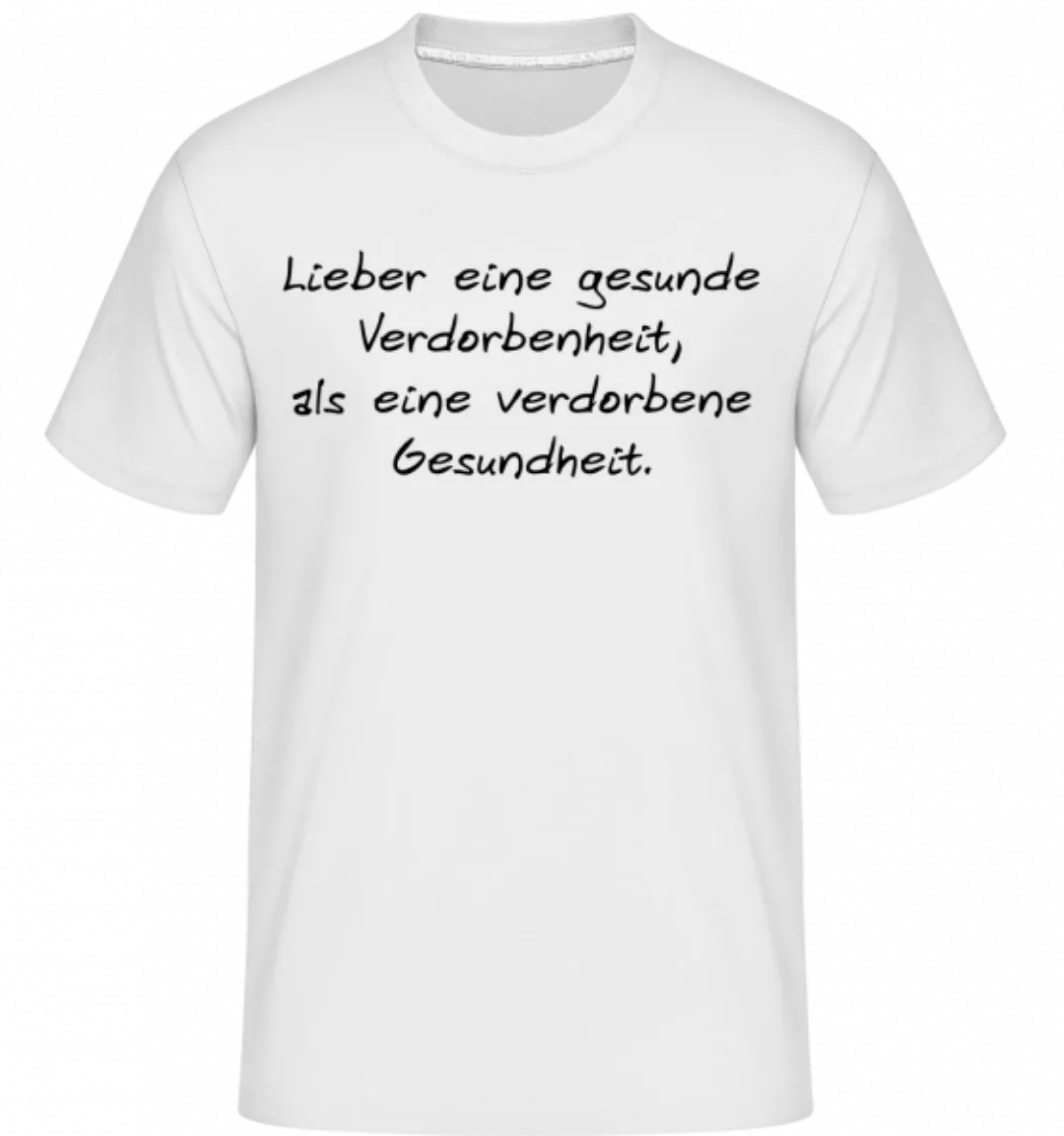 Lieber Eine Gesunde Verdorbenheit · Shirtinator Männer T-Shirt günstig online kaufen