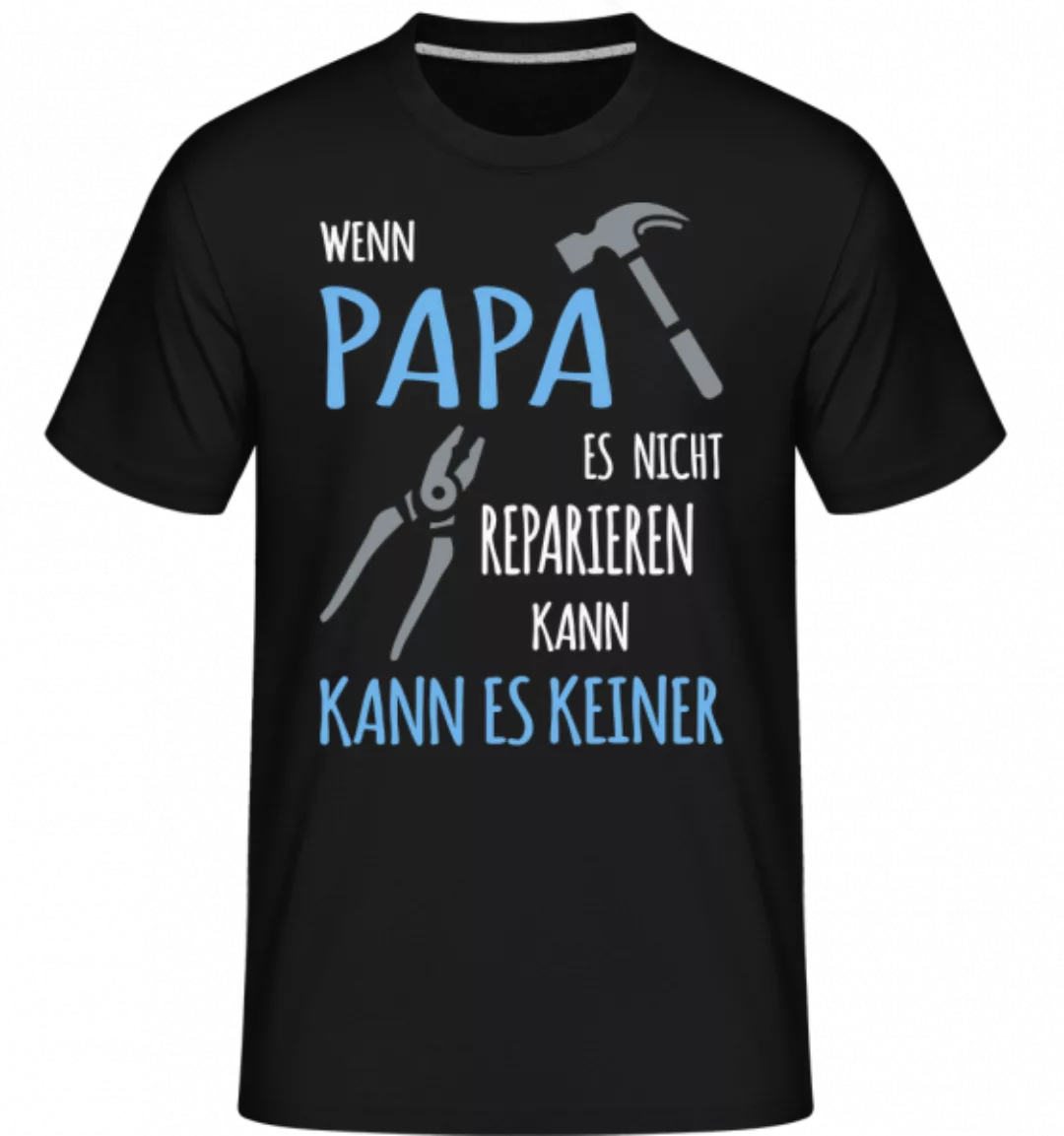 Wenn Papa Nicht Reparieren Kann · Shirtinator Männer T-Shirt günstig online kaufen