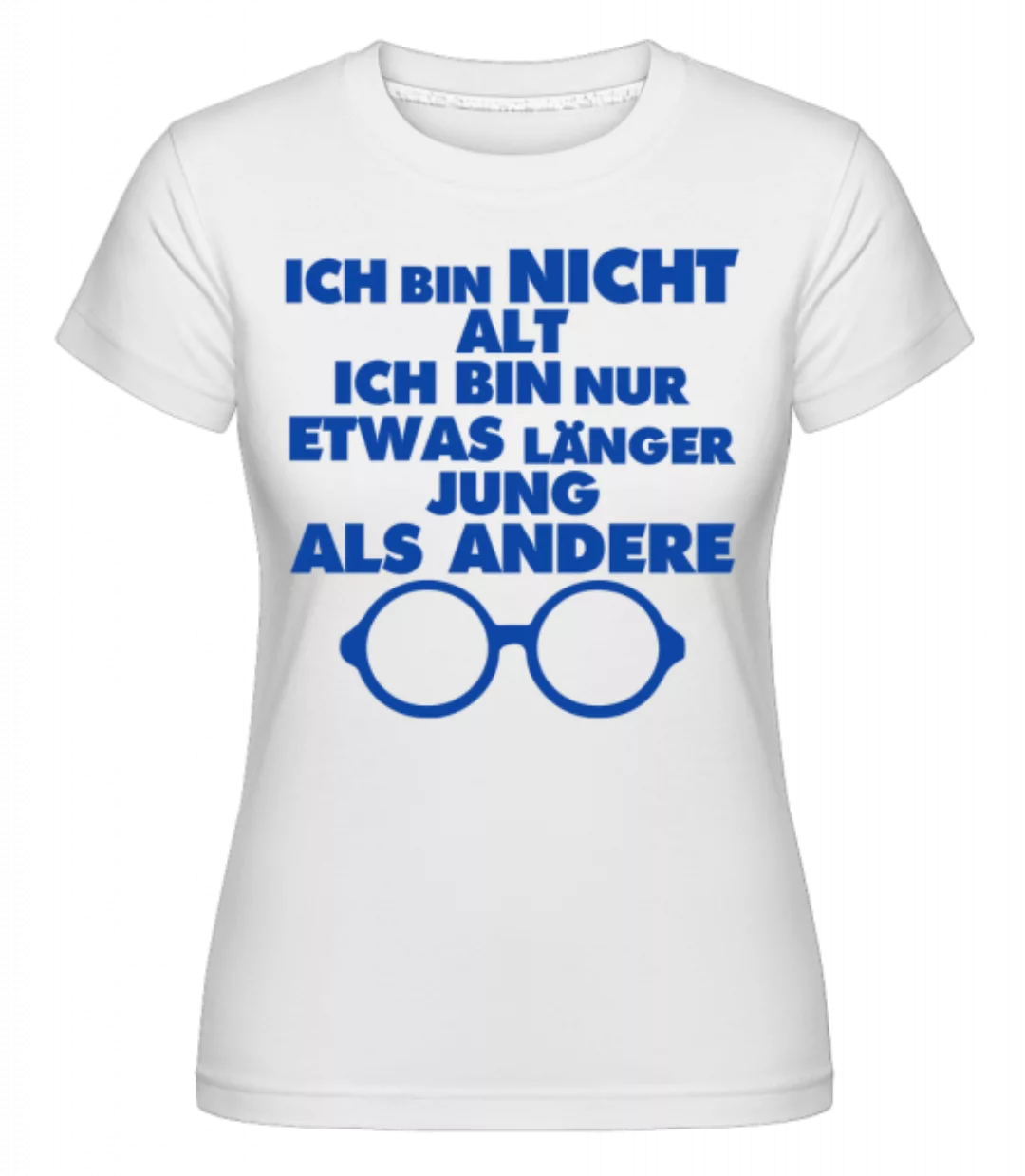Länger Jung Bleiben · Shirtinator Frauen T-Shirt günstig online kaufen