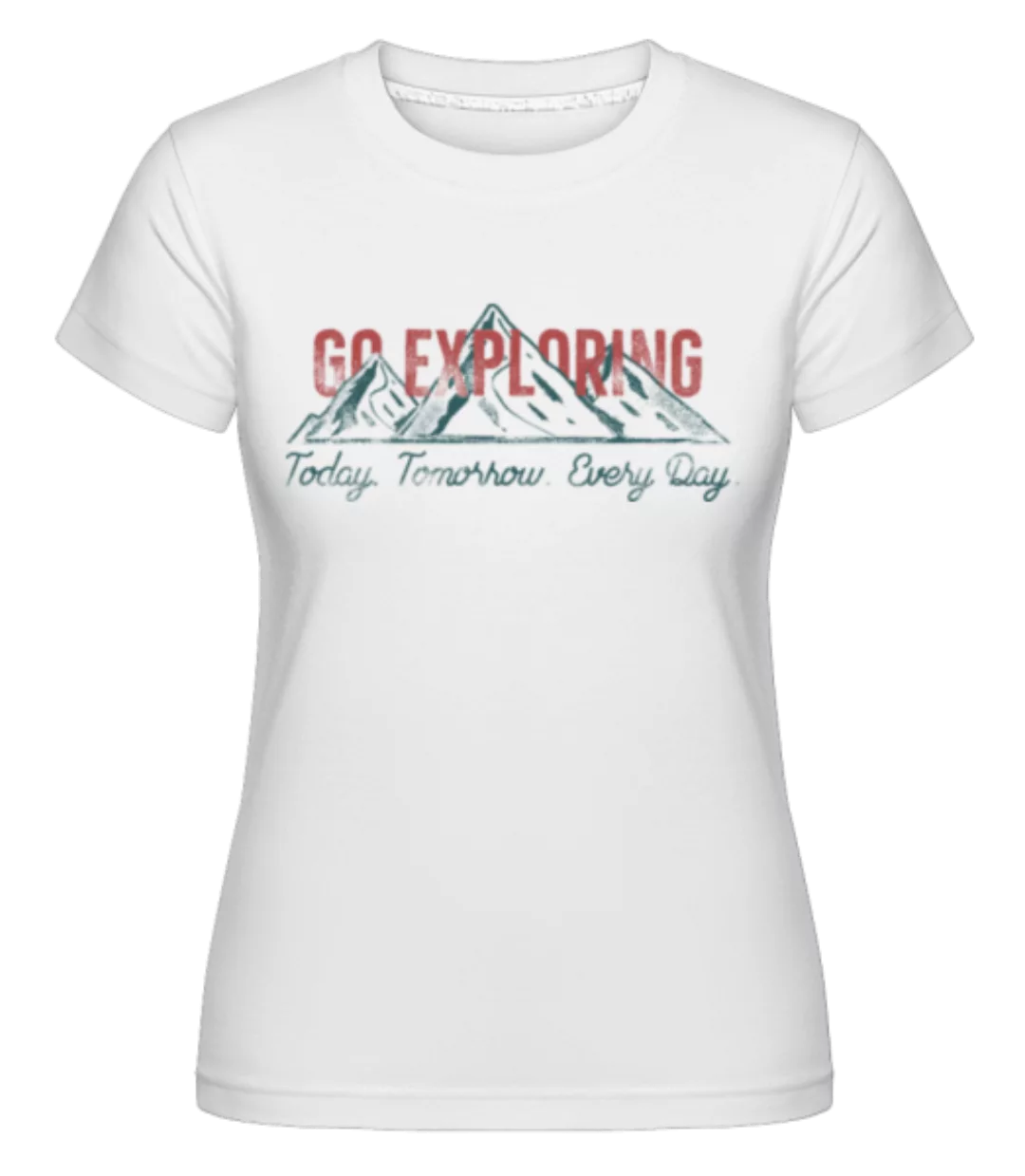 Go Exploring Mountains · Shirtinator Frauen T-Shirt günstig online kaufen