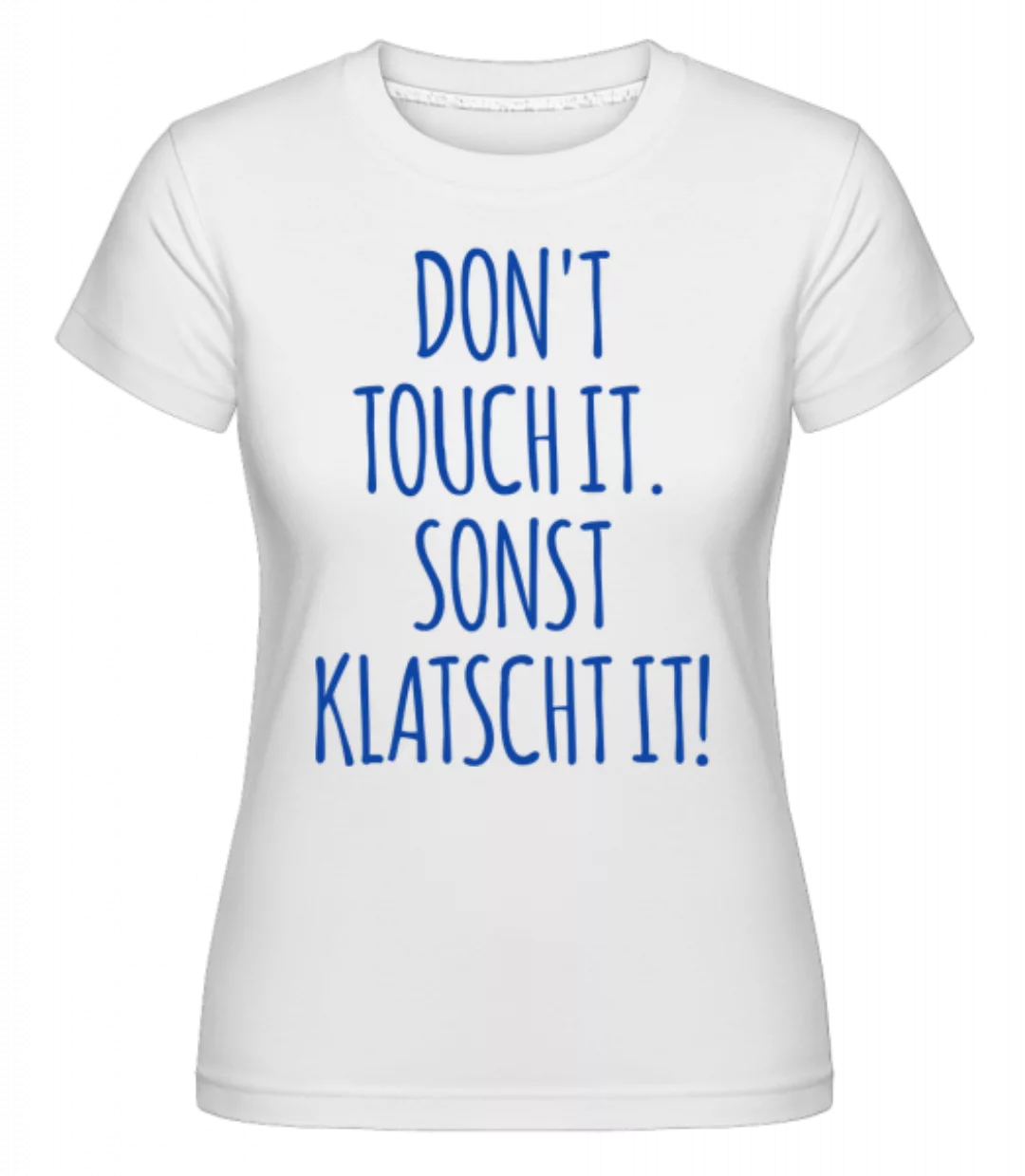 Dont Touch It · Shirtinator Frauen T-Shirt günstig online kaufen