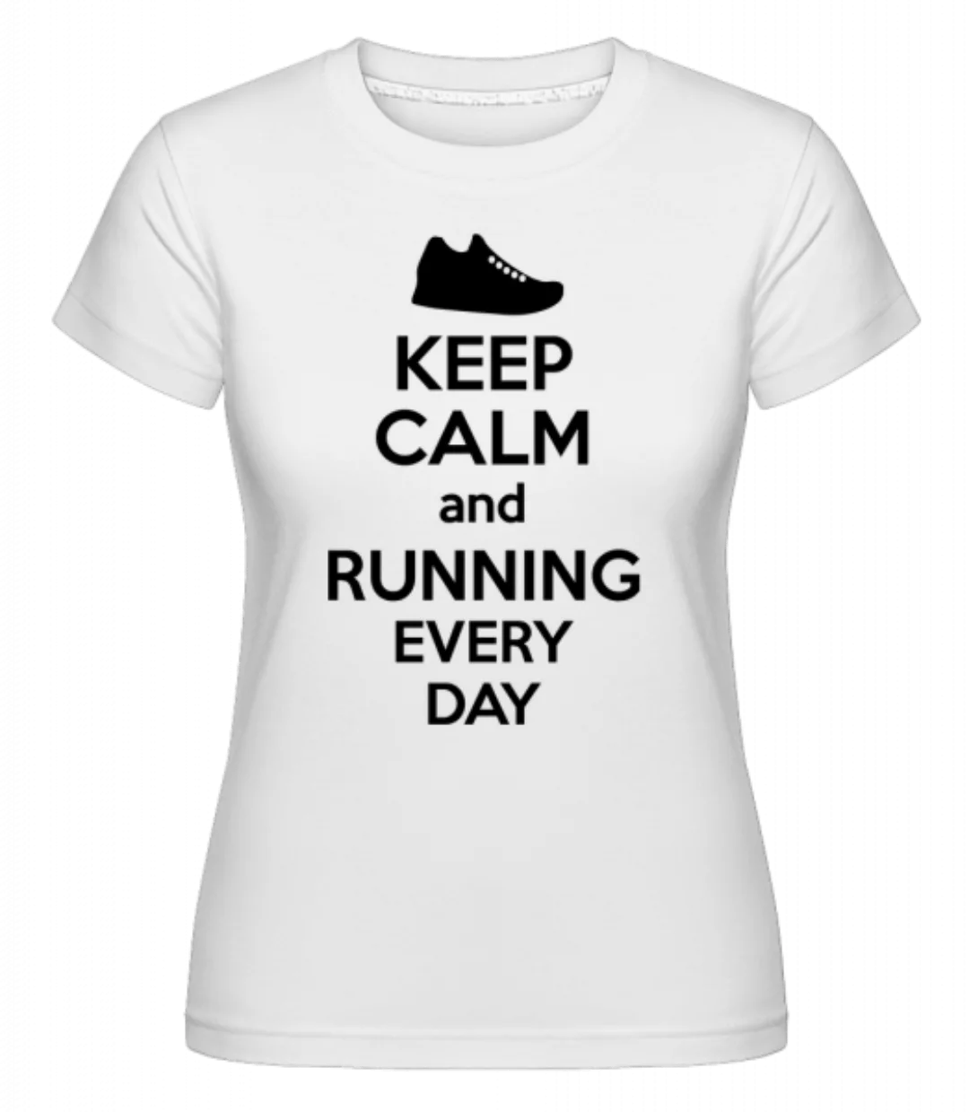 Keep Calm And Running · Shirtinator Frauen T-Shirt günstig online kaufen