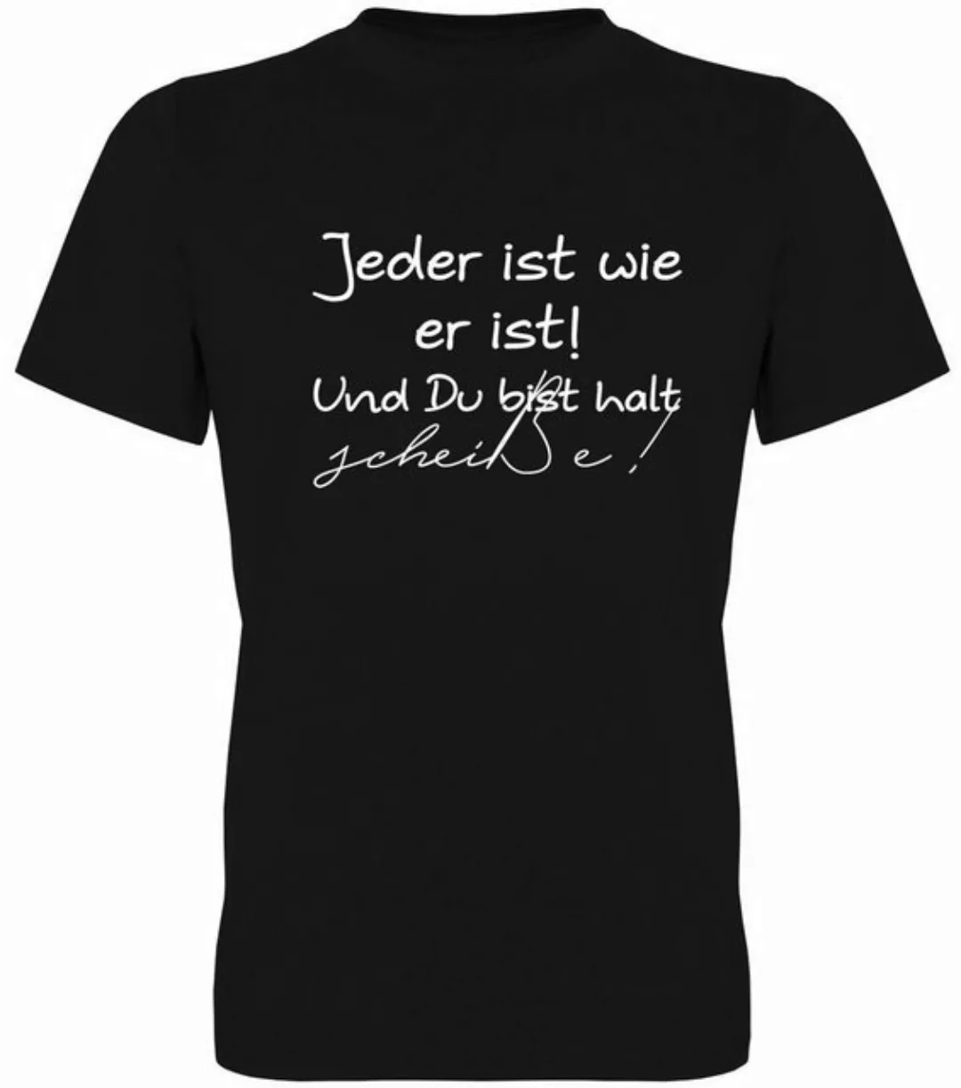 G-graphics T-Shirt Jeder ist wie er ist! Und Du bist halt scheiße! Herren T günstig online kaufen