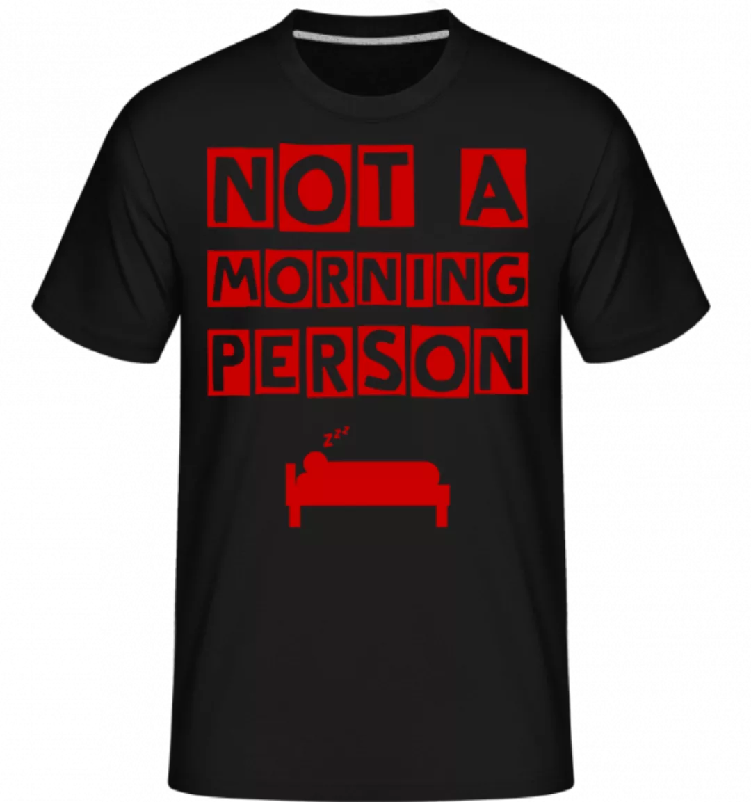 Not A Morning Person · Shirtinator Männer T-Shirt günstig online kaufen