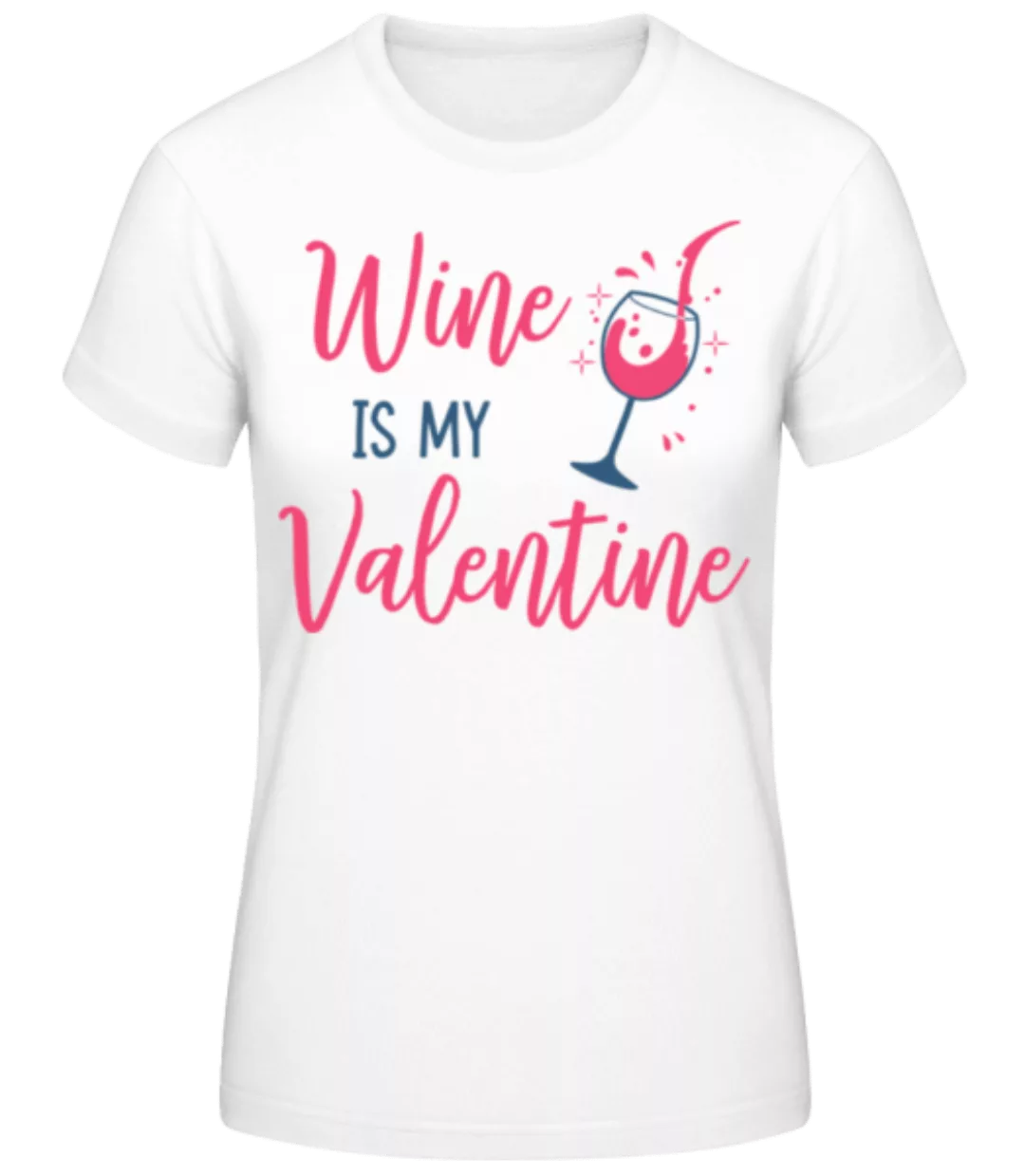 Wine Is My Valentine · Frauen Basic T-Shirt günstig online kaufen