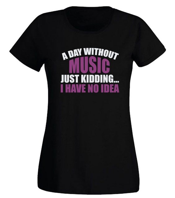 G-graphics T-Shirt Damen T-Shirt - A Day without Music – just kidding... I günstig online kaufen
