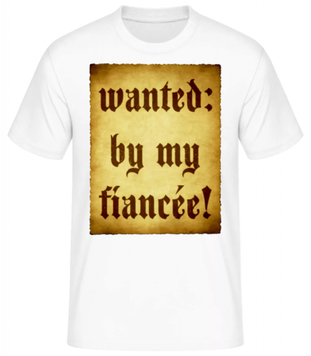 Wanted By My Fiancée · Männer Basic T-Shirt günstig online kaufen