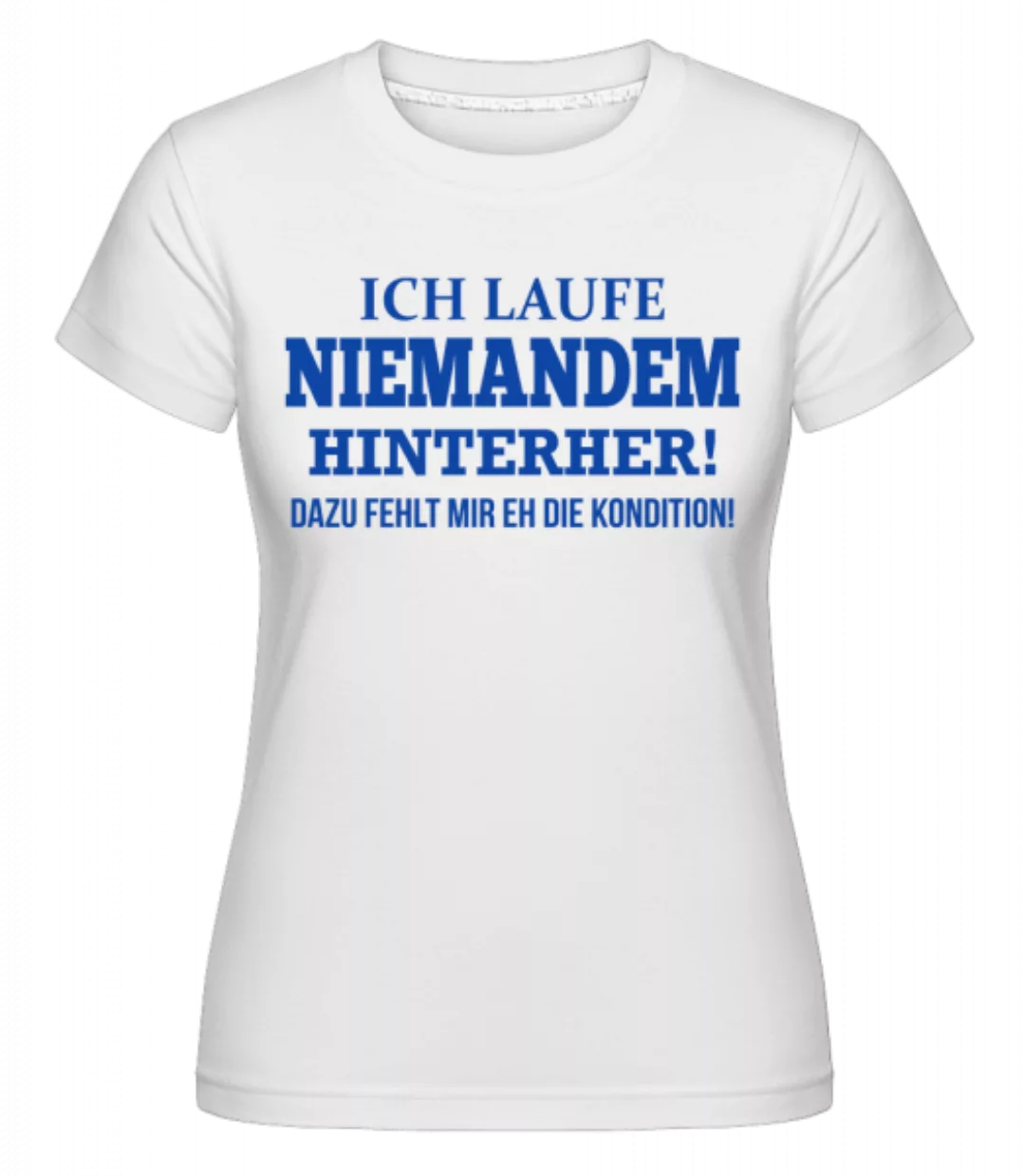 Ich Laufe Niemandem Hinterher · Shirtinator Frauen T-Shirt günstig online kaufen