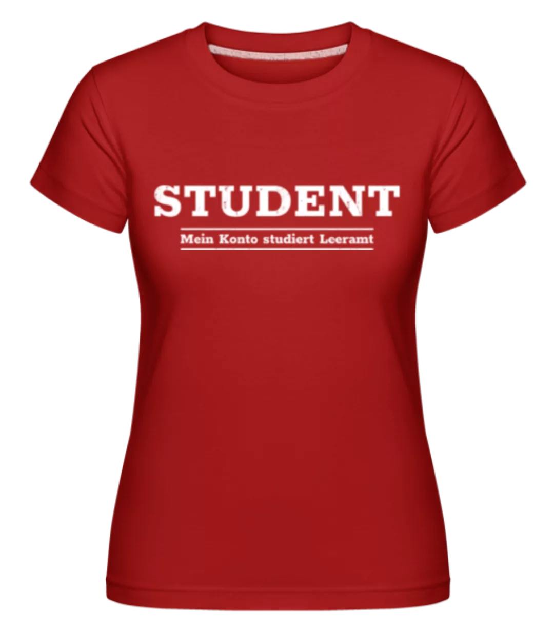 Mein Konto Studiert Leeramt · Shirtinator Frauen T-Shirt günstig online kaufen