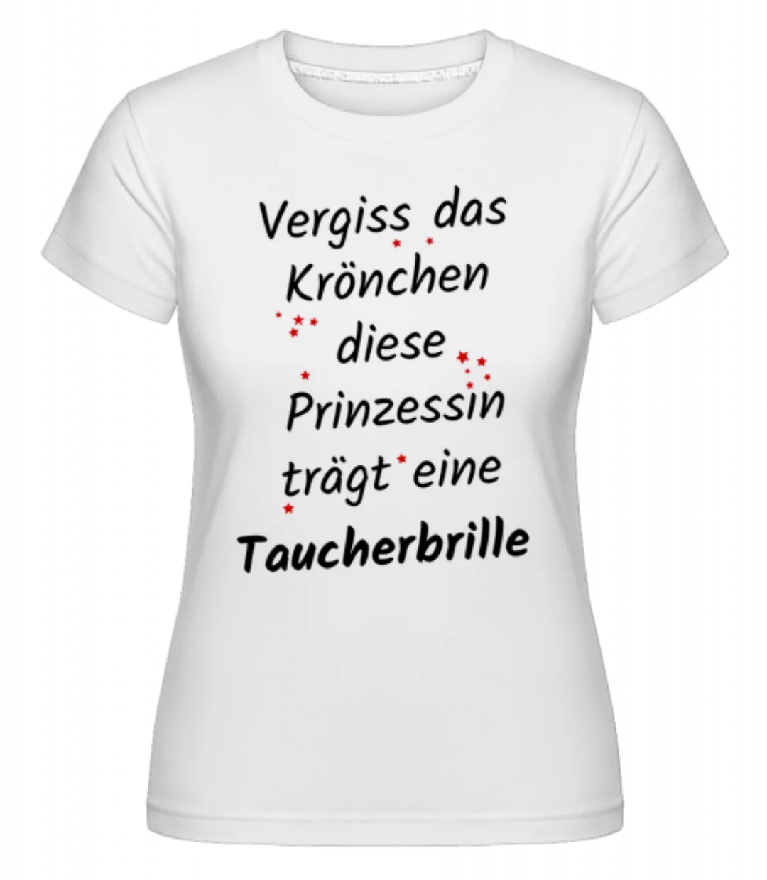 Prinzessin Trägt Taucherbrille · Shirtinator Frauen T-Shirt günstig online kaufen