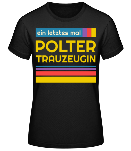 Polter Trauzeugin · Frauen Basic T-Shirt günstig online kaufen